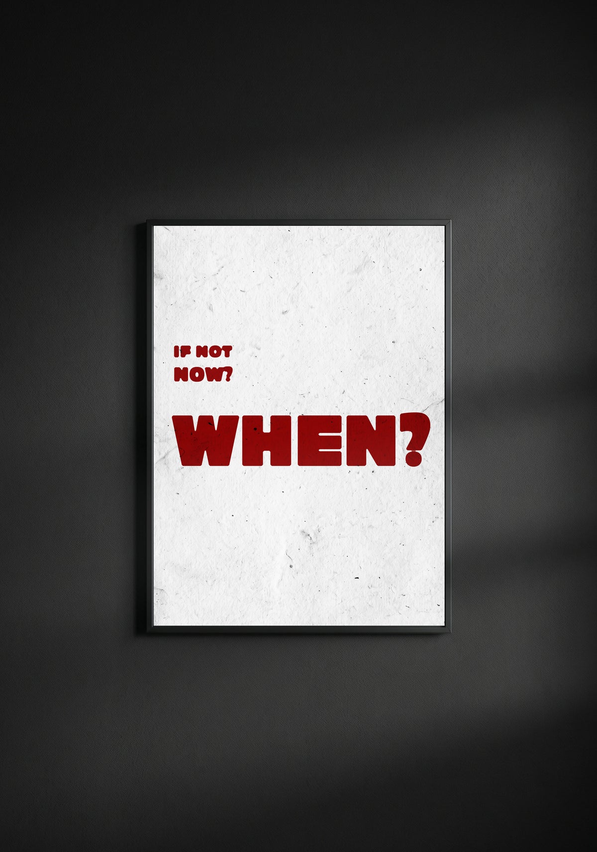 If Not Now, When?